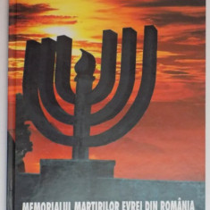 MEMORIALUL MARTIRILOR EVREI DIN ROMANIA " DR. MOSES ROSEN " , TEXTUL SI SELECTIA IMAGINILOR de LYA BENJAMIN , 2003