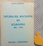 Spionajul maghiar in Romania 1918-1940 Ioan Dumitru