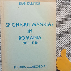 Spionajul maghiar in Romania 1918-1940 Ioan Dumitru