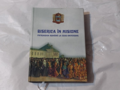 BISERICA IN MISIUNE ~ PATRIARHIA ROMANA LA CEAS ANIVERSAR ~ foto