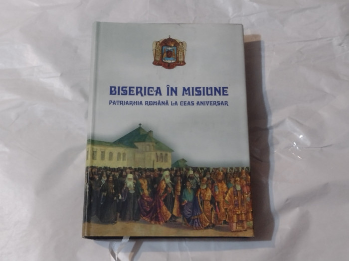 BISERICA IN MISIUNE ~ PATRIARHIA ROMANA LA CEAS ANIVERSAR ~