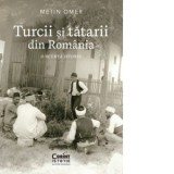 Carte: Turcii si tatarii din Romania. O scurta istorie - Metin Omer