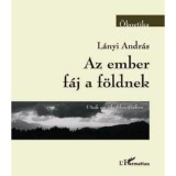 Az ember f&aacute;j a f&ouml;ldnek - Utak az &ouml;kofiloz&oacute;fi&aacute;hoz - L&aacute;nyi Andr&aacute;s