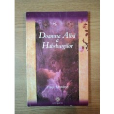 DOAMNA ALBA A HABSBURGILOR de PAUL MORAND , 2001