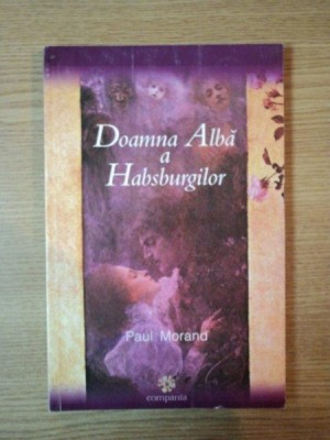 DOAMNA ALBA A HABSBURGILOR de PAUL MORAND , 2001 foto