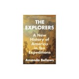 The Explorers: A New History of America in Ten Expeditions