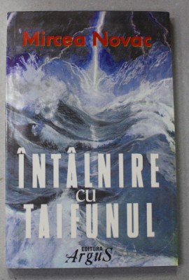 INTALNIRE CU TAIFUNUL de MIRCEA NOVAC , roman , 1998 foto