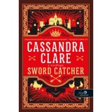 Sword Catcher - A Kardfog&oacute; - A Kardfog&oacute; 1. - Cassandra Clare