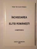 Prof. dr. Nuțu Roșca - &Icirc;nchisoarea elitei rom&acirc;nești: compendiu (ediție revizuită, 2006)