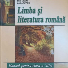 LIMBA SI LITERATURA ROMANA. MANUAL PENTRU CLASA A XII-A-ADRIAN COSTACHE, FLORIN IONITA, M.N. LASCAR, ADRIAN SAVO
