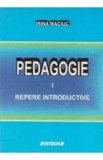 Pedagogie Vol.1: Repere introductive - Irina Maciuc