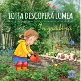 Lotta descopera lumea - In gradina - Sandra Grimm