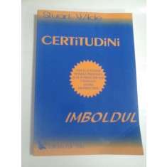 CERTITUDINI. IMBOLDUL - STUART WILDE