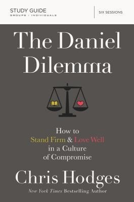 The Daniel Dilemma Study Guide: How to Stand Firm and Love Well in a Culture of Compromise foto