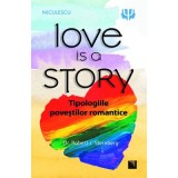 Love is a Story. Tipologiile povestilor romantice - Robert J. Sternberg