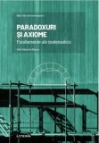 Mari idei ale matematicii. Paradoxuri si axiome. Fundamente ale matematicii/Nelo Maestre Blanco, Litera
