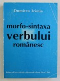 MORFO - SINTAXA VERBULUI ROMANESC de DUMITRU IRIMIA , 1997 * PREZINTA SUBLINIERI