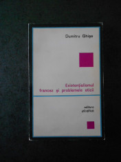 DUMITRU GHISE - EXISTENTIALISMUL FRANCEZ SI PROBLEMELE ETICII foto