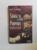 SANGE SI PURPURA. MISTERE SI CRIME IN ROMA ANTICA de PAUL DOHERTY 2007