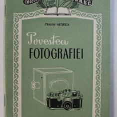 POVESTEA FOTOGRAFIEI de TRAIAN NEGREJA , 1957