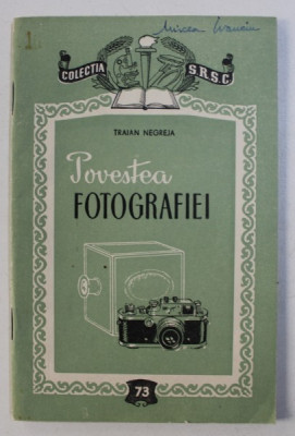 POVESTEA FOTOGRAFIEI de TRAIAN NEGREJA , 1957 foto