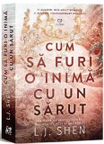 Cum sa furi o inima cu un sarut | L. J. Shen, 2019, Epica