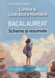 Bacalaureat. Limba si Literatura Romana. Scheme si Rezumate - Oana Valeria Chelaru