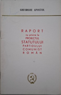 Raport cu privire la proiectul Statutului Partidului Comunist Roman &amp;ndash; Gheorghe Apostol foto