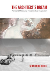 The Architect&amp;#039;s Dream: Form and Philosophy in Architectural Imagination foto