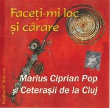 Marius Ciprian Pop Și Ceterașii de la Cluj - Faceți-mi Loc Și Cărare, CD
