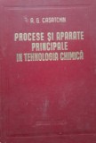 PROCESE SI APARATE PRINCIPALE IN TEHNOLOGIA CHIMICA - A. G. CASATCHIN