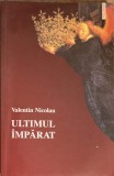 ULTIMUL IMPARAT. TEATRU-VALENTIN NICOLAU-355808