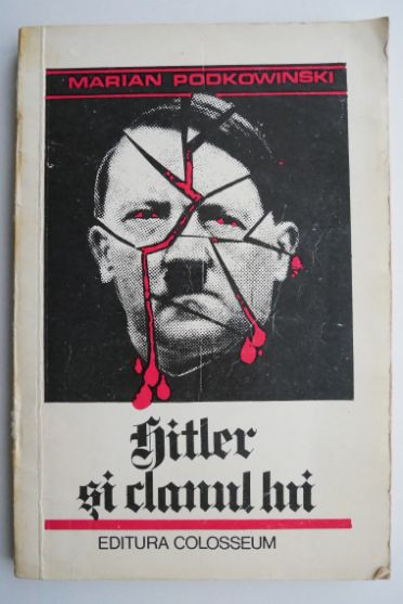 Hitler si clanul lui &ndash; Marian Podkowinski