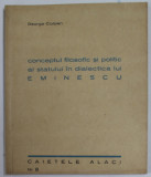 CONCEPTUL FILOSOFIC SI POLITIC AL STATULUI IN DIALECTICA LUI M. EMINESCU de GEORGE CIULPAN , 1942