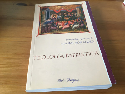 PR.PROF. IOAN ROMANIDES, TEOLOGIA PATRISTICA.EDITURA METAFRAZE 2011 foto