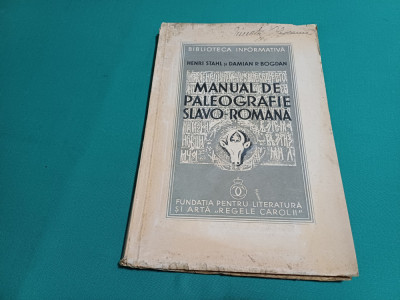 MANUAL DE PALEOGRAFIE SLAVO-ROM&amp;Acirc;NĂ / HENRI STHAL, DAMIAN P. BOGDAN /1936 * foto