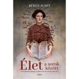 &Eacute;let a sorok k&ouml;z&ouml;tt - Irodalomter&aacute;pi&aacute;s gyakorlatok mindenkinek - B&eacute;res Judit