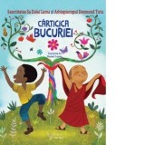 Carticica bucuriei - Desmond Tutu, Dalai Lama, Daria Botoroga