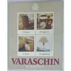 VARASCHIN , IL RATTAN , ALBUM DE MOBILIER DIN RATAN , TEXT IN LIMBA ITALIANA , ANII &#039;2000