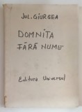 DOMNITA FARANUME , POEM IN PROZA de JUL. GIURGEA , 1944 * COPERTA REFACUTA
