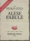 Alese Fabule - Nicolae Otalea, Dacia 1985, 295 pagini, Beletristica, Romana