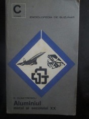 Aluminiul: Metal al secolului XX E. Dumitrescu foto