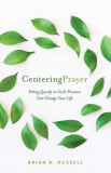 Centering Prayer: How Sitting Quietly in God&#039;s Presence Can Change Your Life