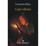 Copiii salbatici - Constantin Iftime, Polirom