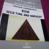 Cumpara ieftin ROD-SEEDTIME AND HARVEST-CEZAR IVANESCU/AUTOGRAFUL TRADUCATOAREI/BILIGVA ROM-ENG
