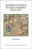 Gender and Space in Early Modern England Gender and Space in Early Modern England Gender and Space in Early Modern England