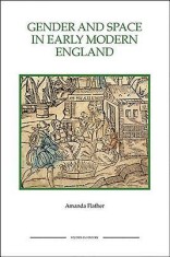 Gender and Space in Early Modern England Gender and Space in Early Modern England Gender and Space in Early Modern England