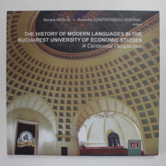 THE HISTORY OF MODERN LANGUAGES IN THE BUCHAREST UNIVERSITY OF ECONOMIC STUDIES - A CENTENNIAL PERSPECTIVE by MARIANA NICOLAE and RUXANDRA CONSTANTINE