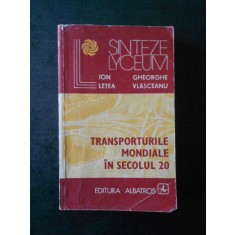 ION LETEA, GHEORGHE VLASCEANU - TRANSPORTURILE MONDIALE IN SECOLUL 20