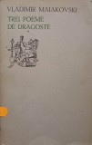 Trei poeme de dragoste - Vladimir Maiakovski, Univers 1970, 110 pagini, poezie